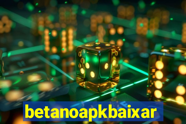 betanoapkbaixar