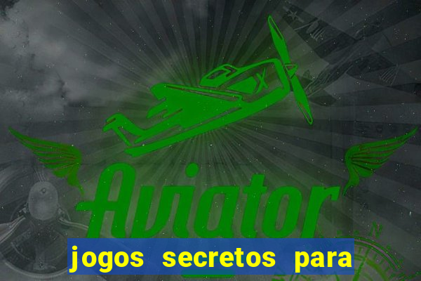 jogos secretos para ganhar dinheiro