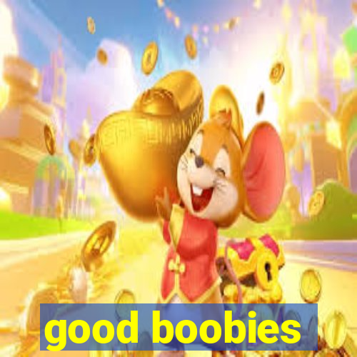 good boobies