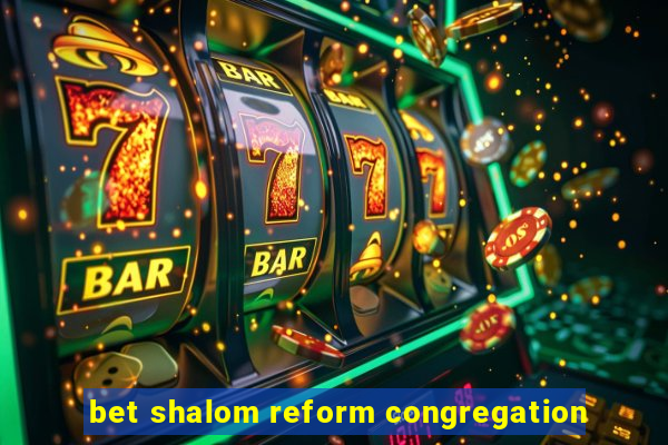 bet shalom reform congregation