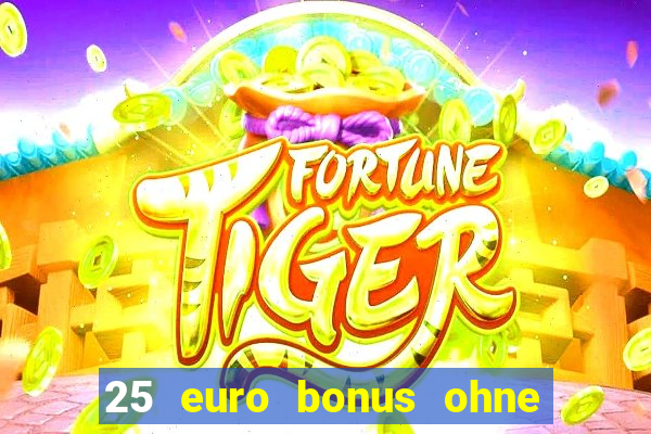 25 euro bonus ohne einzahlung casino