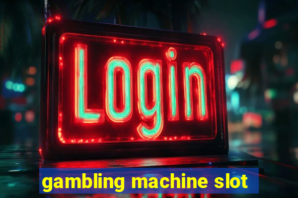 gambling machine slot