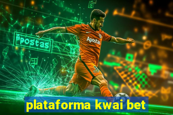 plataforma kwai bet