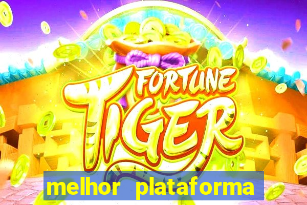 melhor plataforma para jogar no tigrinho