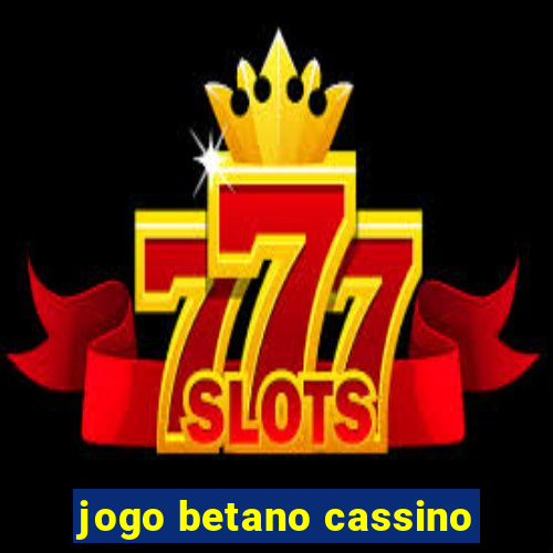 jogo betano cassino