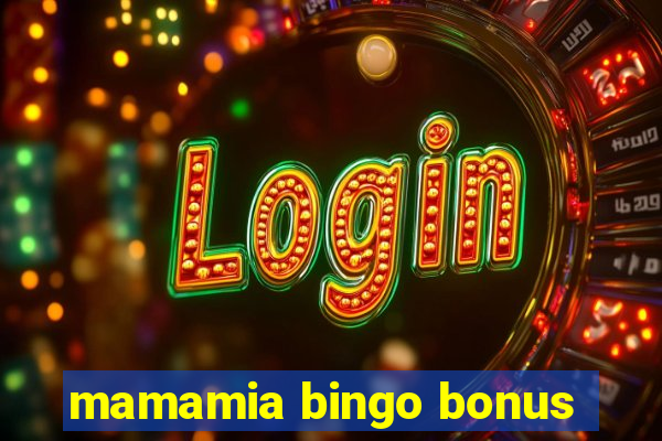 mamamia bingo bonus