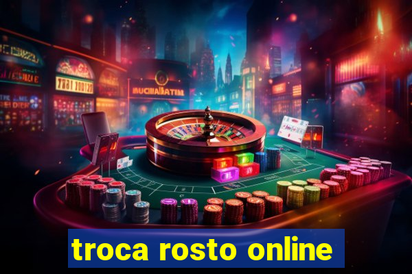 troca rosto online