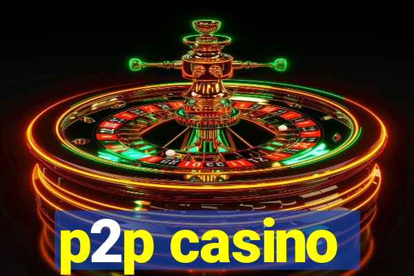 p2p casino