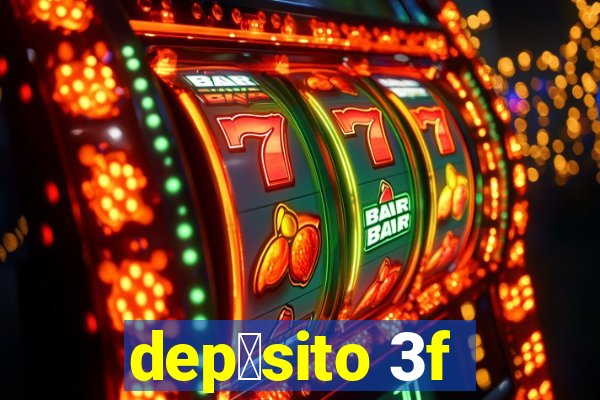 dep贸sito 3f