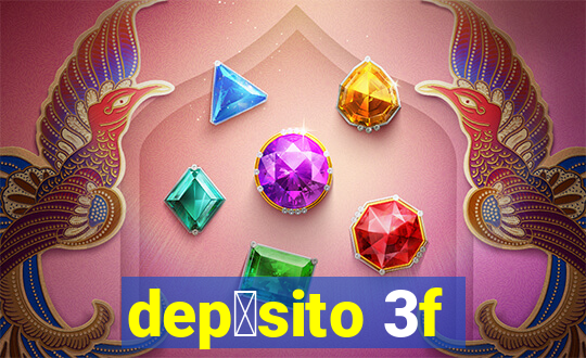 dep贸sito 3f