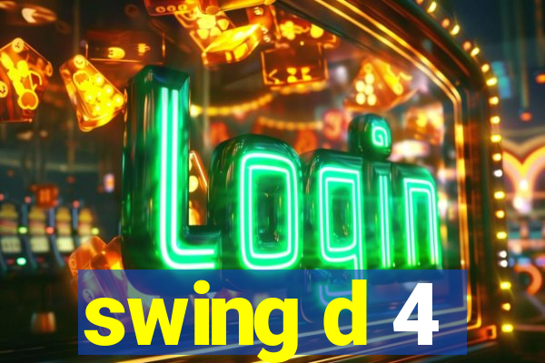 swing d 4