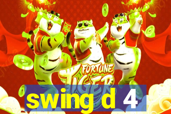 swing d 4