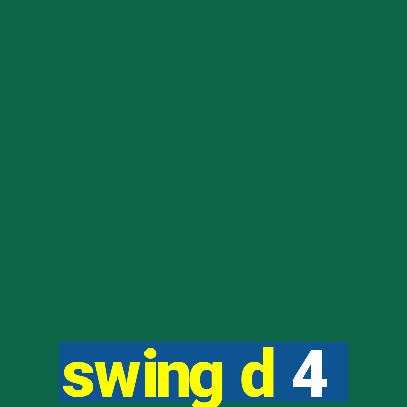 swing d 4