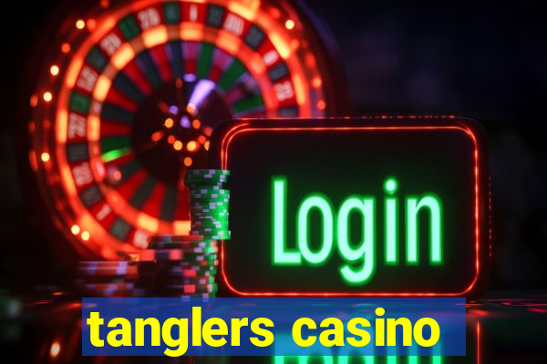 tanglers casino