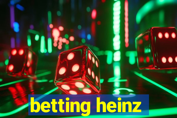 betting heinz