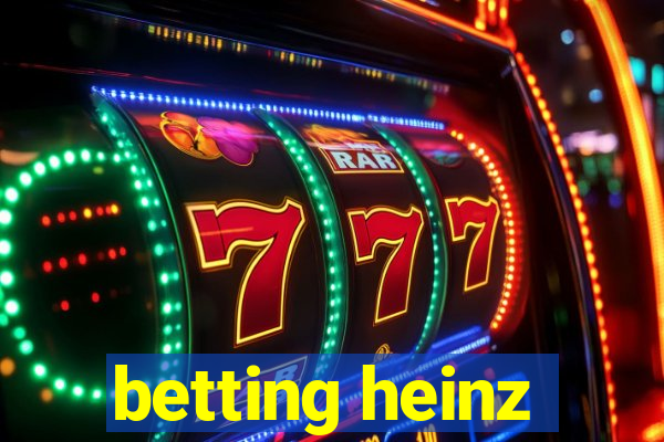 betting heinz