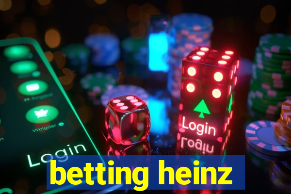 betting heinz