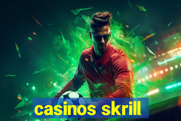 casinos skrill