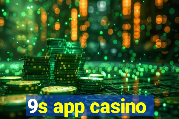 9s app casino