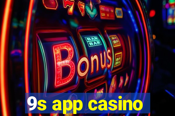 9s app casino