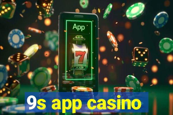 9s app casino