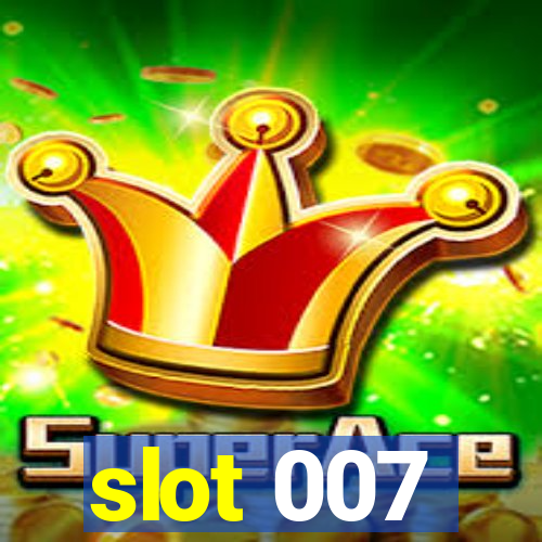 slot 007