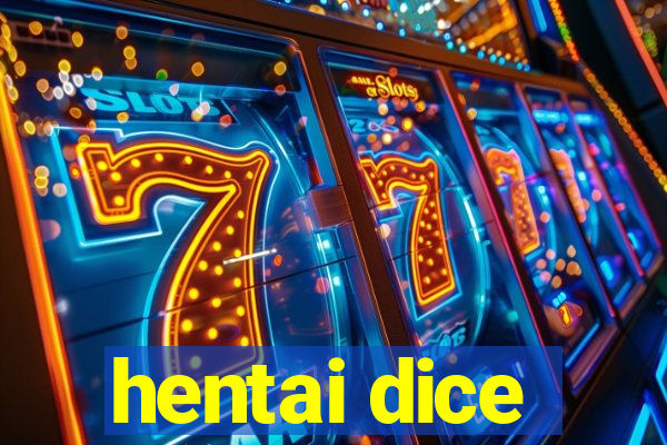 hentai dice