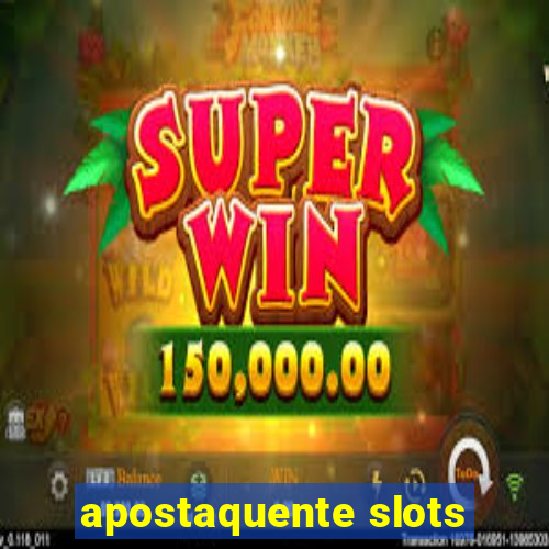 apostaquente slots