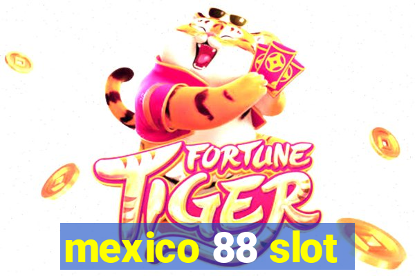 mexico 88 slot