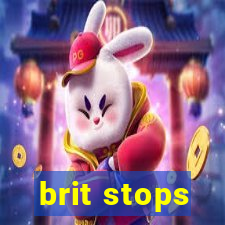 brit stops