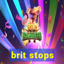 brit stops