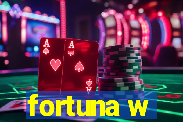 fortuna w