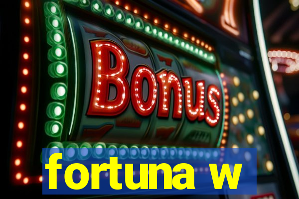 fortuna w