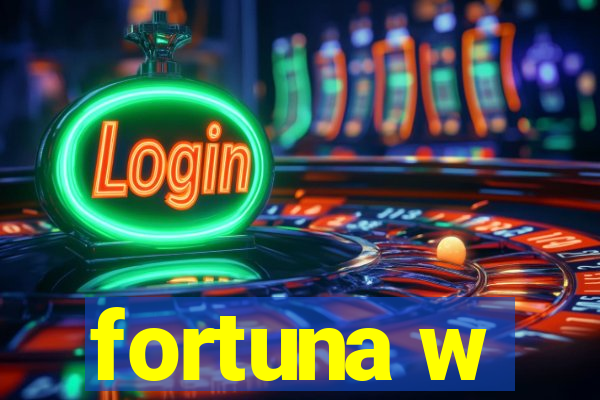 fortuna w