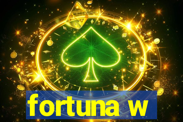 fortuna w