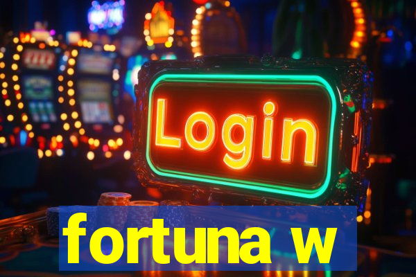 fortuna w