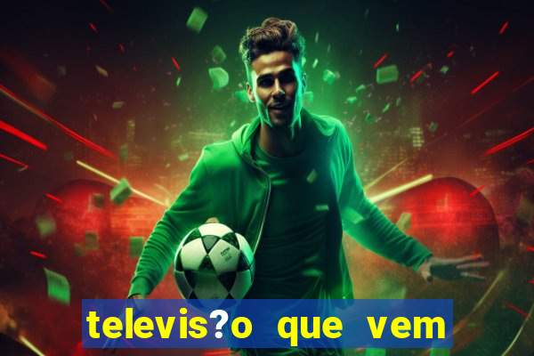 televis?o que vem com jogos