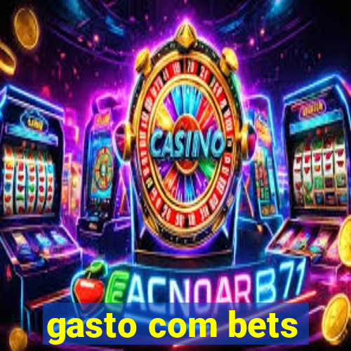 gasto com bets