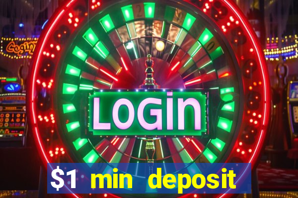 $1 min deposit online casino