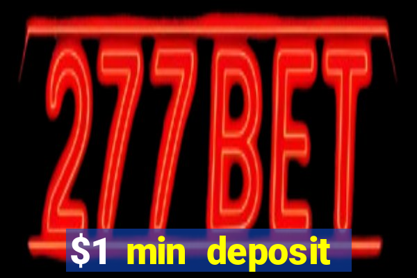 $1 min deposit online casino