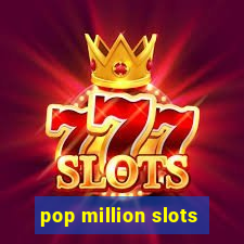 pop million slots