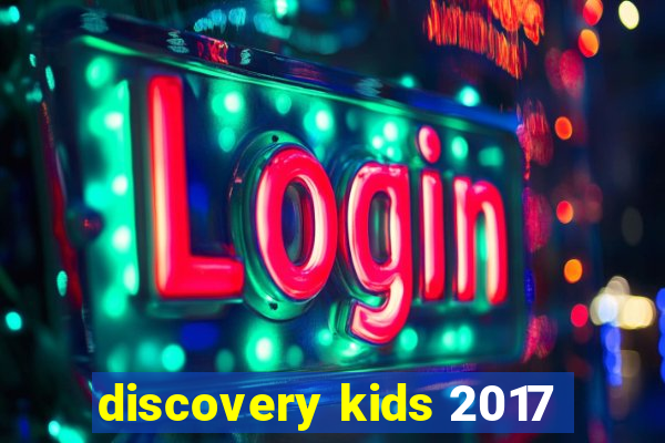 discovery kids 2017