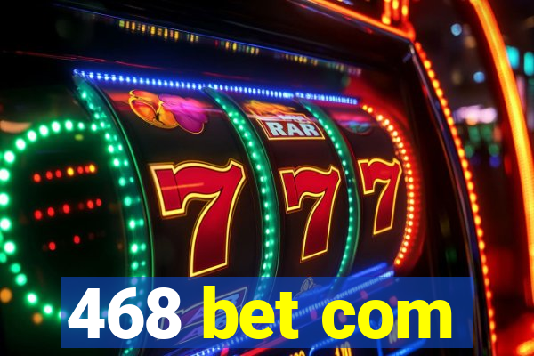 468 bet com