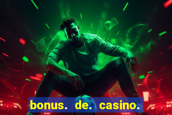 bonus. de. casino. sem. depósito.