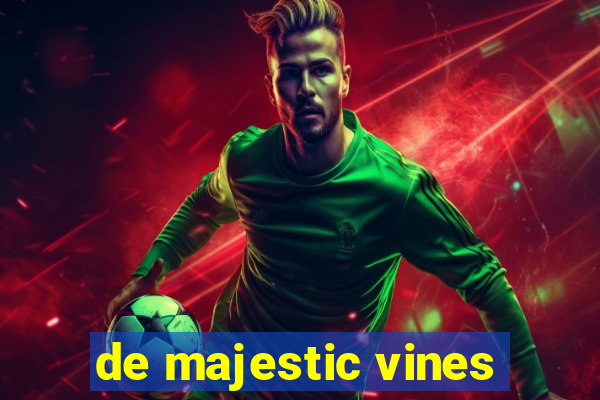 de majestic vines