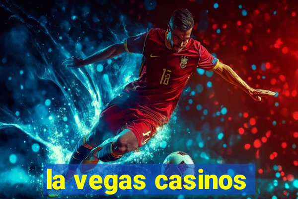 la vegas casinos