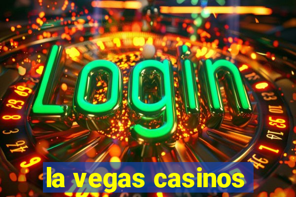 la vegas casinos