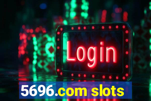 5696.com slots