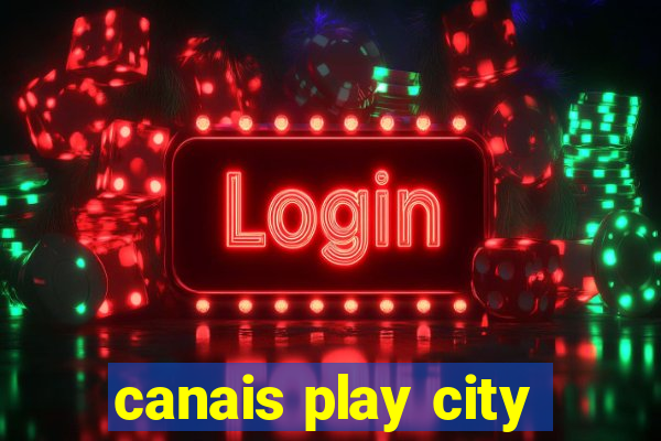 canais play city