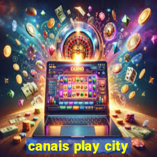 canais play city